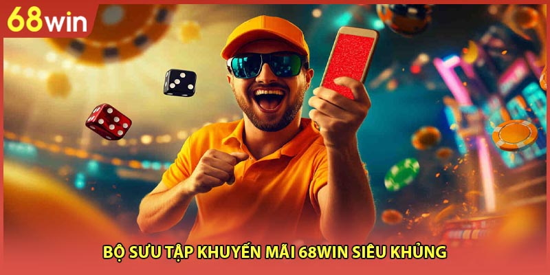 Khuyến Mãi 68WIN Ưu Đãi Cực Hot, Săn Thưởng Hấp Dẫn - WINZEN96