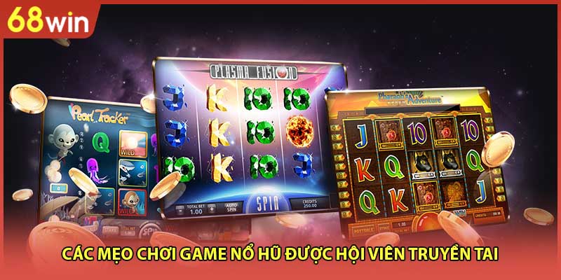 Mẹo Chơi Game Nổ Hũ Trúng Lớn 99% Hội Viên Quan Tâm - WINZEN96