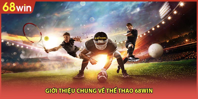 Thể Thao 68WIN - Sảnh Cược Chất Lượng Có Trong 68WIN - WINZEN96