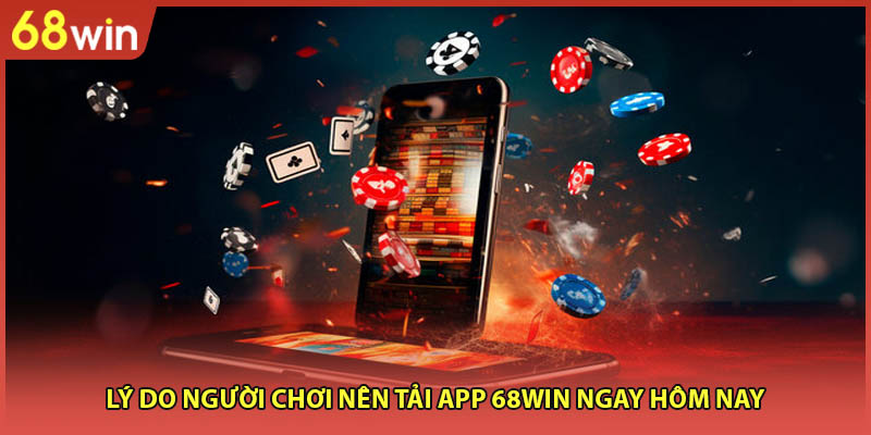 Tải App 68WIN Trong 1 Phút - Cá Cược Mọi Lúc Mọi Nơi - WINZEN96