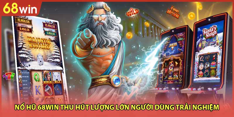 Nổ Hũ 68WIN Sân Chơi Quay Thưởng Hấp Dẫn Độc Lạ 2026 - WINZEN96