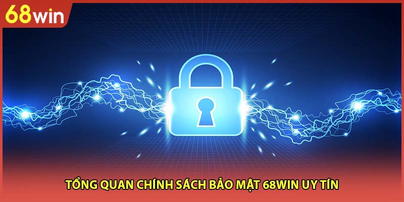 Chính Sách Bảo Mật 68WIN Mang Đến Trải Nghiệm An Toàn - WINZEN96