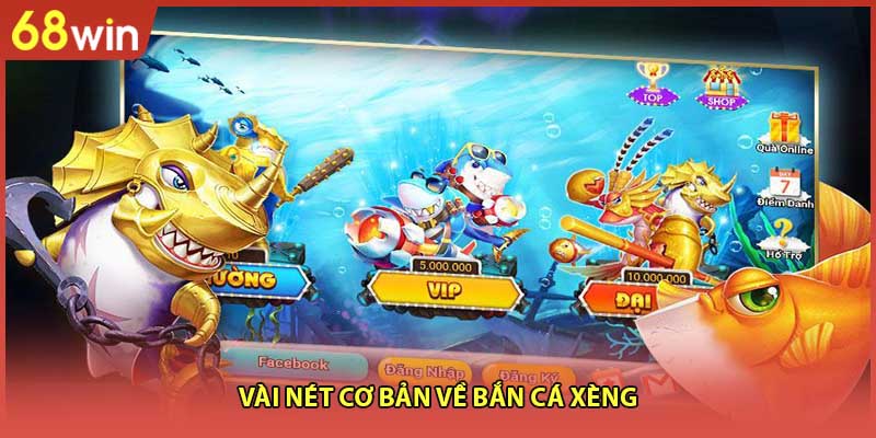 Bắn Cá Xèng - Trò Chơi Săn Thưởng Cực Hấp Dẫn Tại 68WIN - WINZEN96